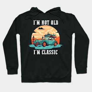 I'm not old I'm classic Hoodie